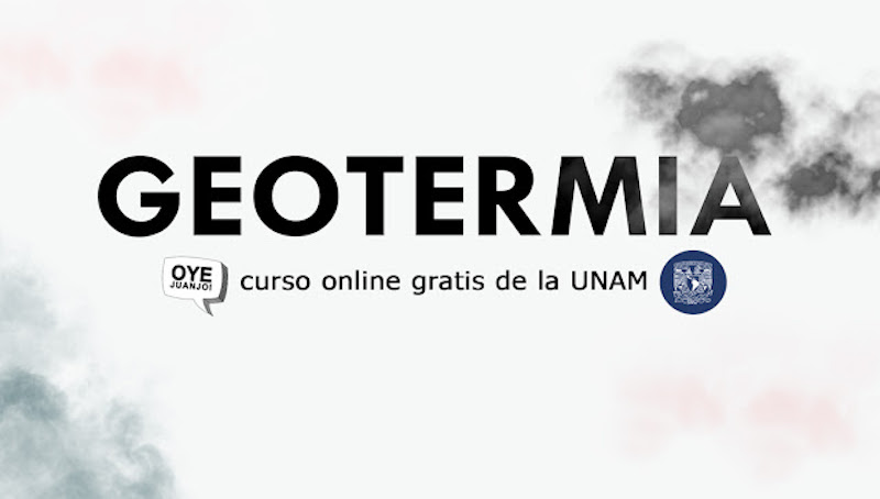 UNAM, Mexico – Free online course on geothermal energy (in Spanish)