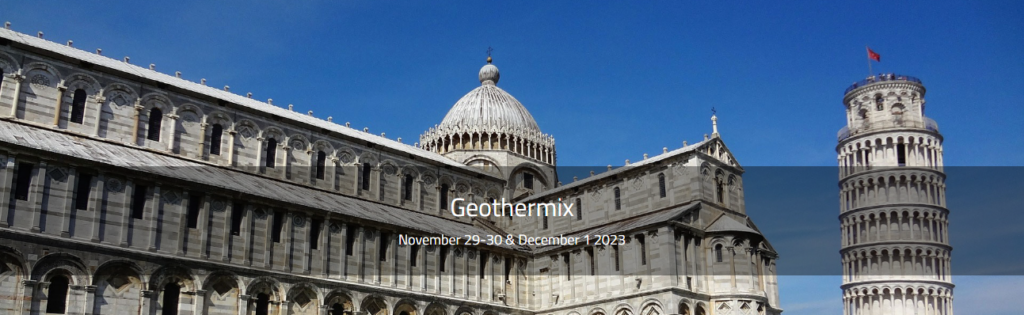 Registration open – GeothermiX, 29 November to 1 December 2023, Pisa, Italy