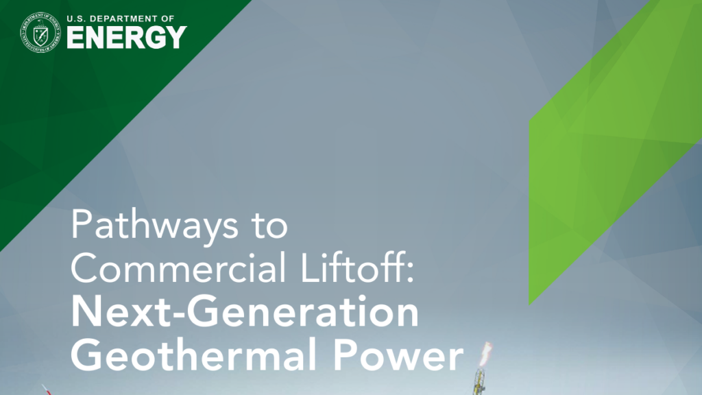 US DOE publishes report on Commercial Liftoff of Next-Generation Geothermal