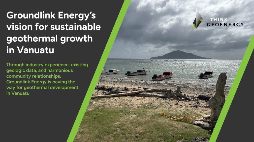 Groundlink Energy’s vision for sustainable geothermal growth in Vanuatu