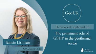 The prominent role of GSHP in the UK geothermal sector – Tamsin Lishman, CEO of Kensa