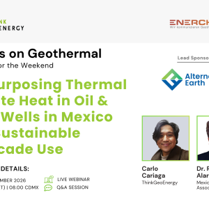 Webinar – Repurposing oil and gas wells in Mexico for geothermal cascade use, 25 September 2026